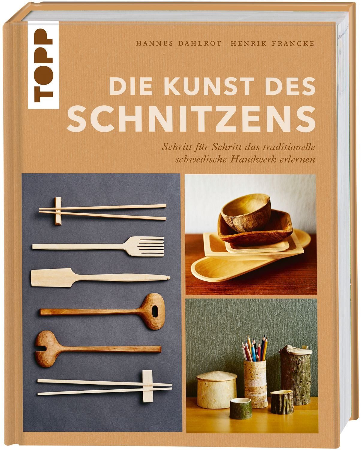 Die Kunst des Schnitzens / Hannes Dahlrot, Henrik Francke