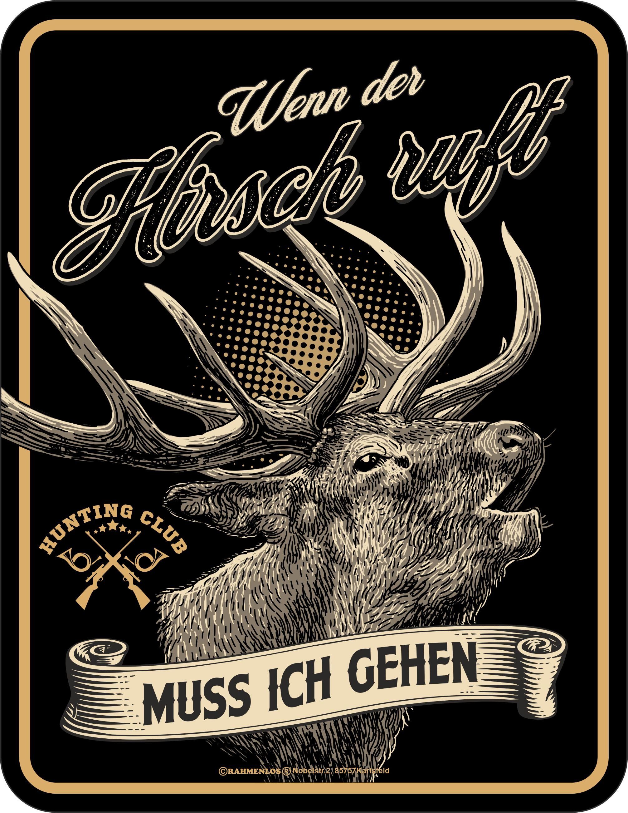 RAHMENLOS® Metallschild für den Jäger: Wenn der Hirsch ruft, muss ich gehen