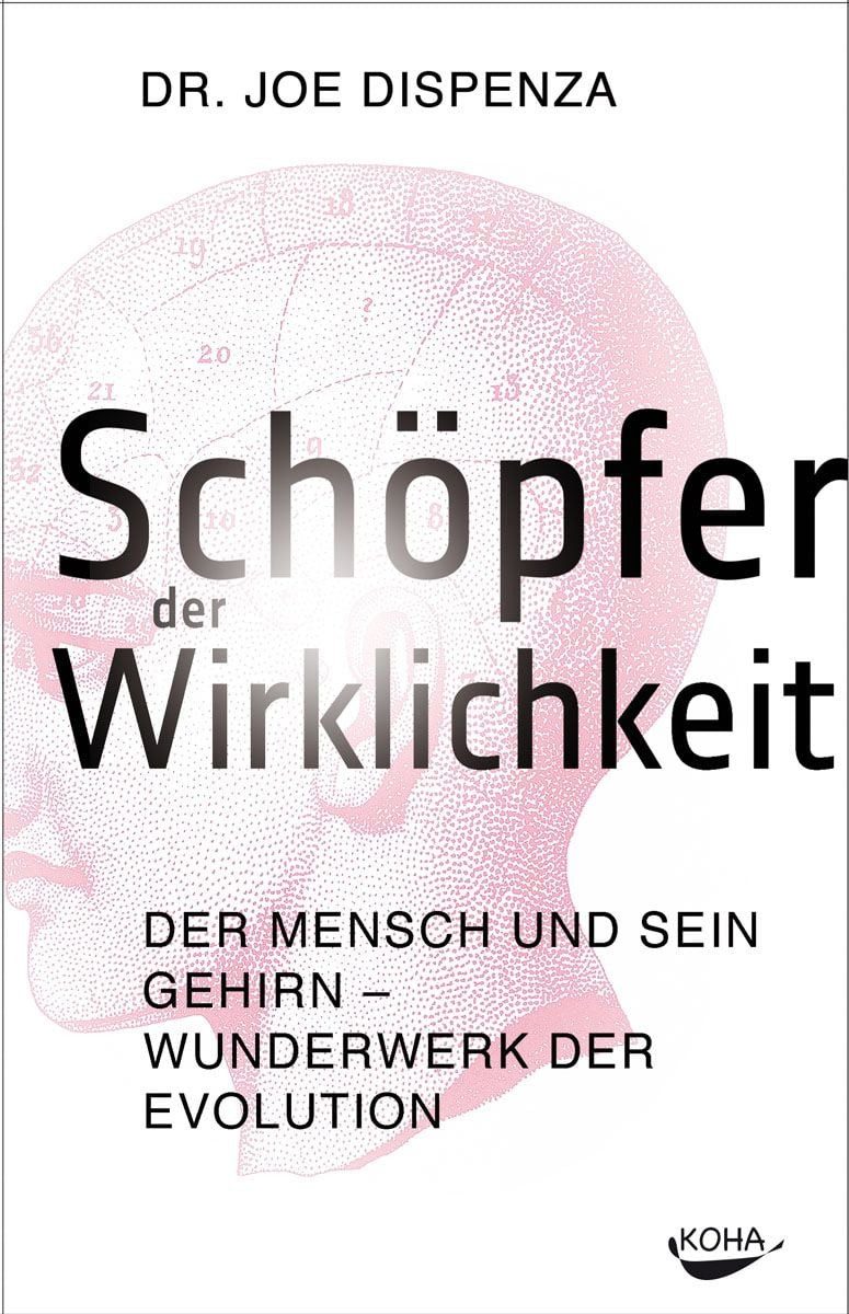 Schöpfer der Wirklichkeit / Joe Dispenza, Der Mensch und sein Gehirn – Wunderwerk der Evolution