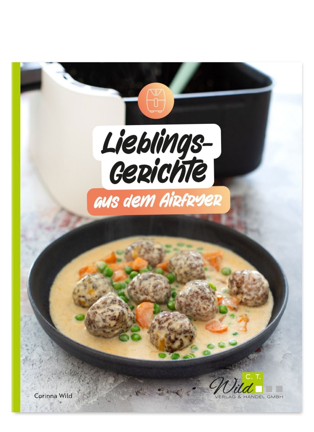 Lieblingsgerichte aus dem Airfryer / Corinna Wild