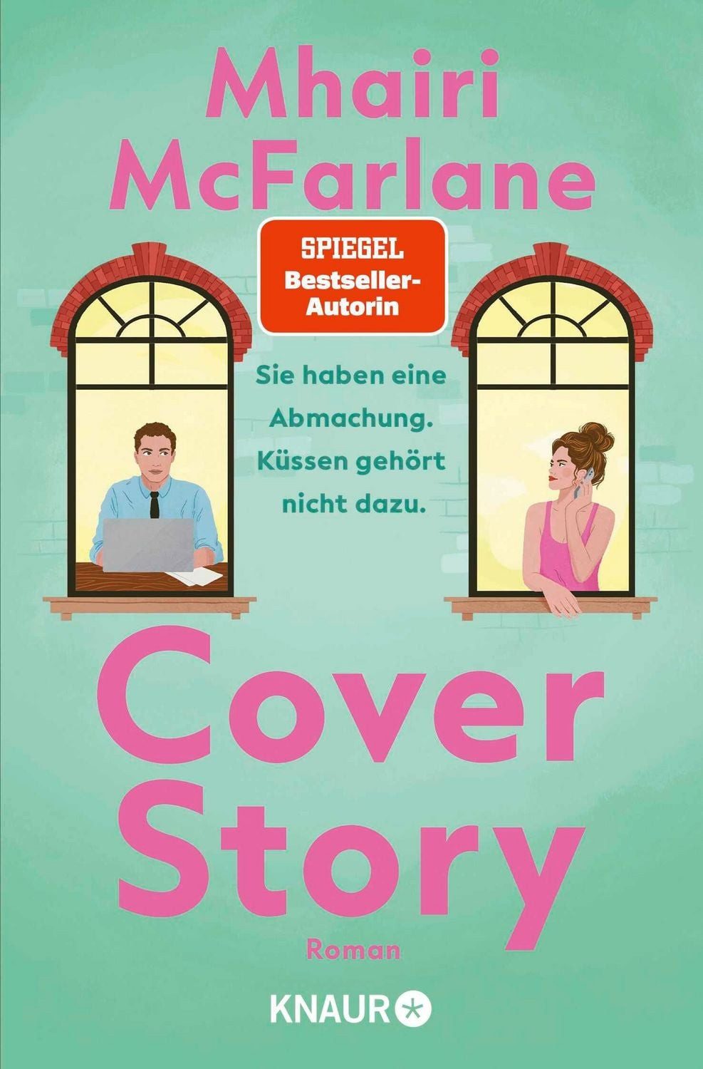 Cover Story. Sie haben eine Abmachung – Küssen gehört nicht dazu / Mhairi McFarlane