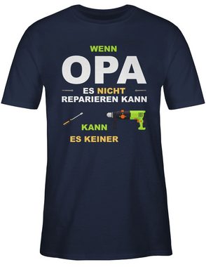 Shirtracer T-Shirt Wenn Opa es nicht reparieren kann kann es keiner Opa Geschenke