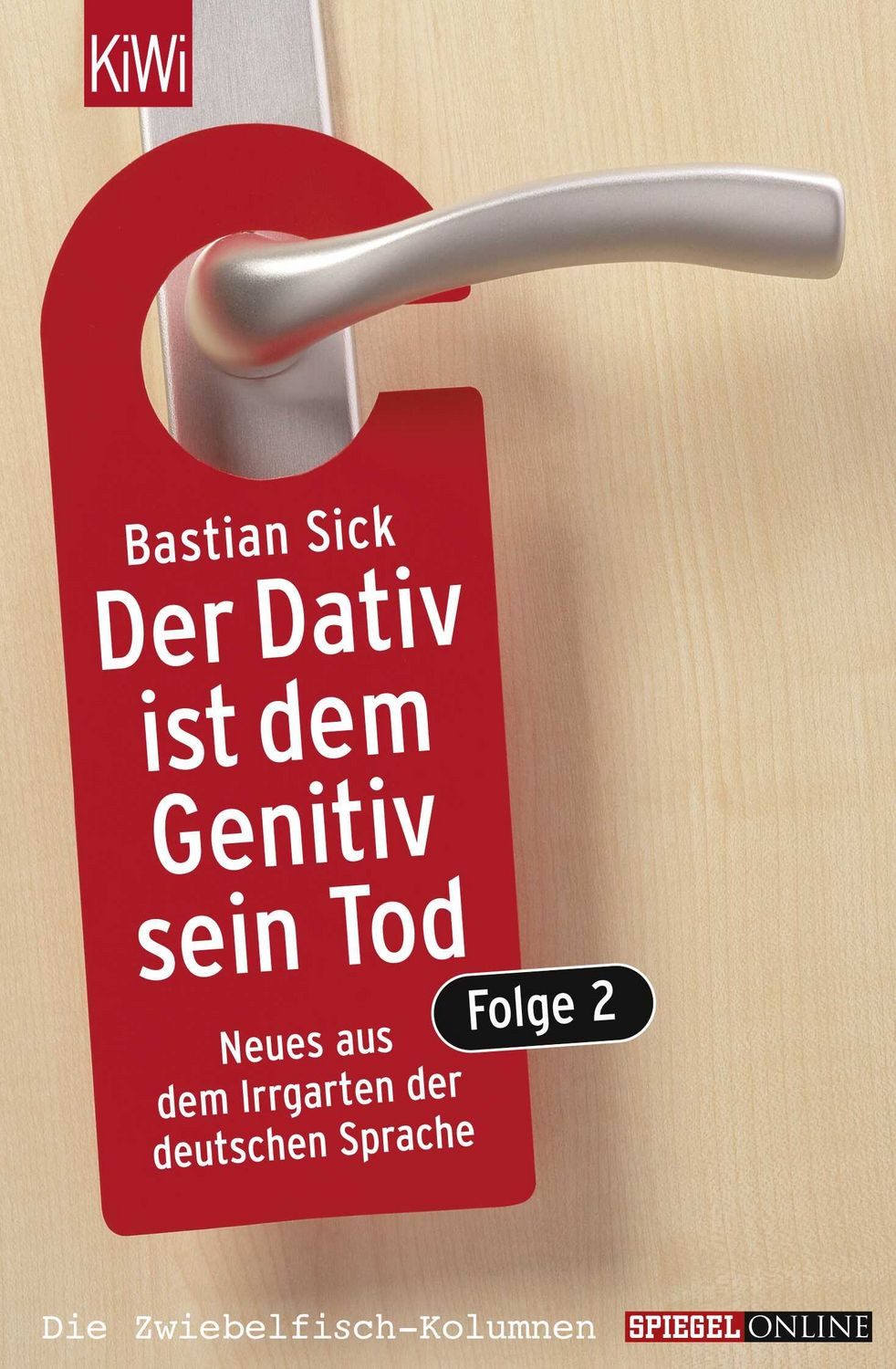 Der Dativ ist dem Genitiv sein Tod. Folge 02 / Bastian Sick, Neues aus dem Irrgarten der deutschen Sprache