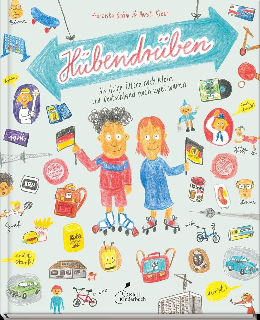 Hübendrüben / Franziska Gehm, Als deine Eltern noch klein und Deutschland noch zwei waren, Sachbilderbuch über das Leben in Ost und West, Kinderbuch über DDR und BRD ab 7 Jahren