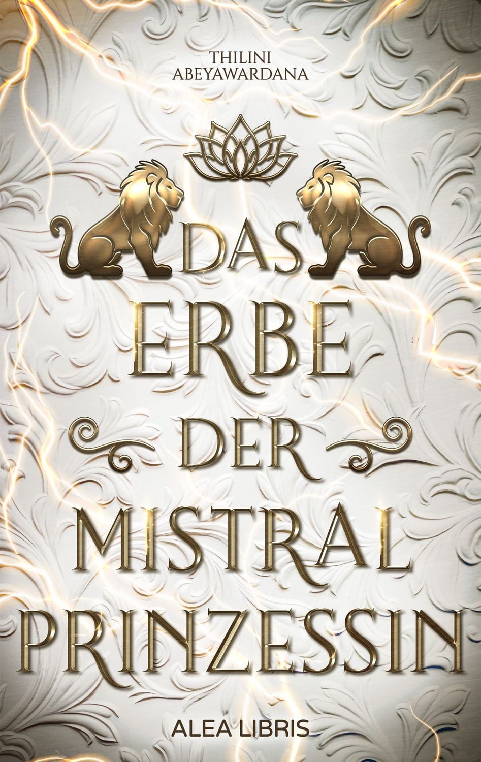 Das Erbe der Mistralprinzessin / Thilini Abeyawardana