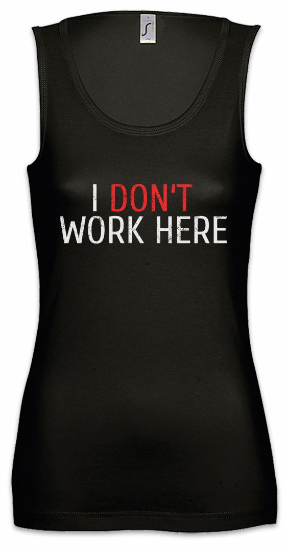 Tanktop I Don't Work Here Ärmelloses Damen T-Shirt Büro Office Arbeit Job