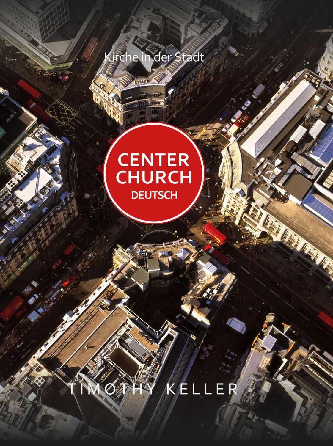 Sachbuch Center Church Deutsch Kirche in der Stadt Timothy Keller