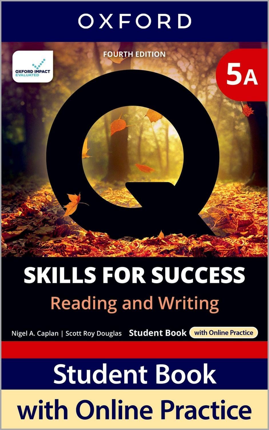 Q: Skills for Success Fourth Edition Level 5 Reading and Writing Stude / Nigel A. Caplan, Scott Roy Douglas, Susan Earle-Carlin, Print Student Book with 2 years' access to Online Practice and Student Resources, available on Oxford English Hub.