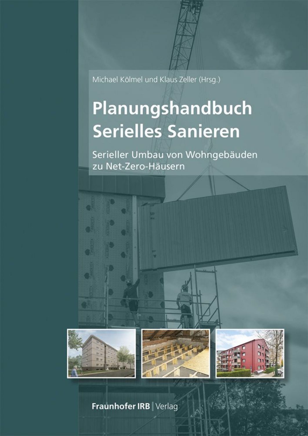 Planungshandbuch Serielles Sanieren / Michael Kölmel, Berta Bilger, Ines Kuhl