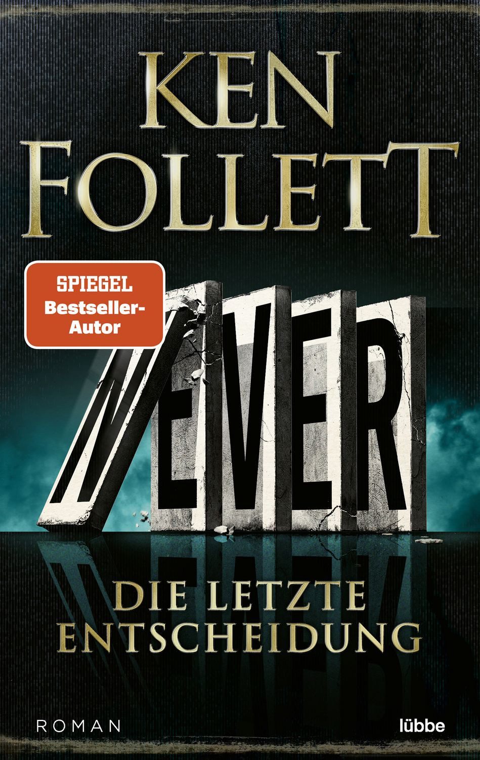 Never - Die letzte Entscheidung Roman / Ken Follett, Roman, X