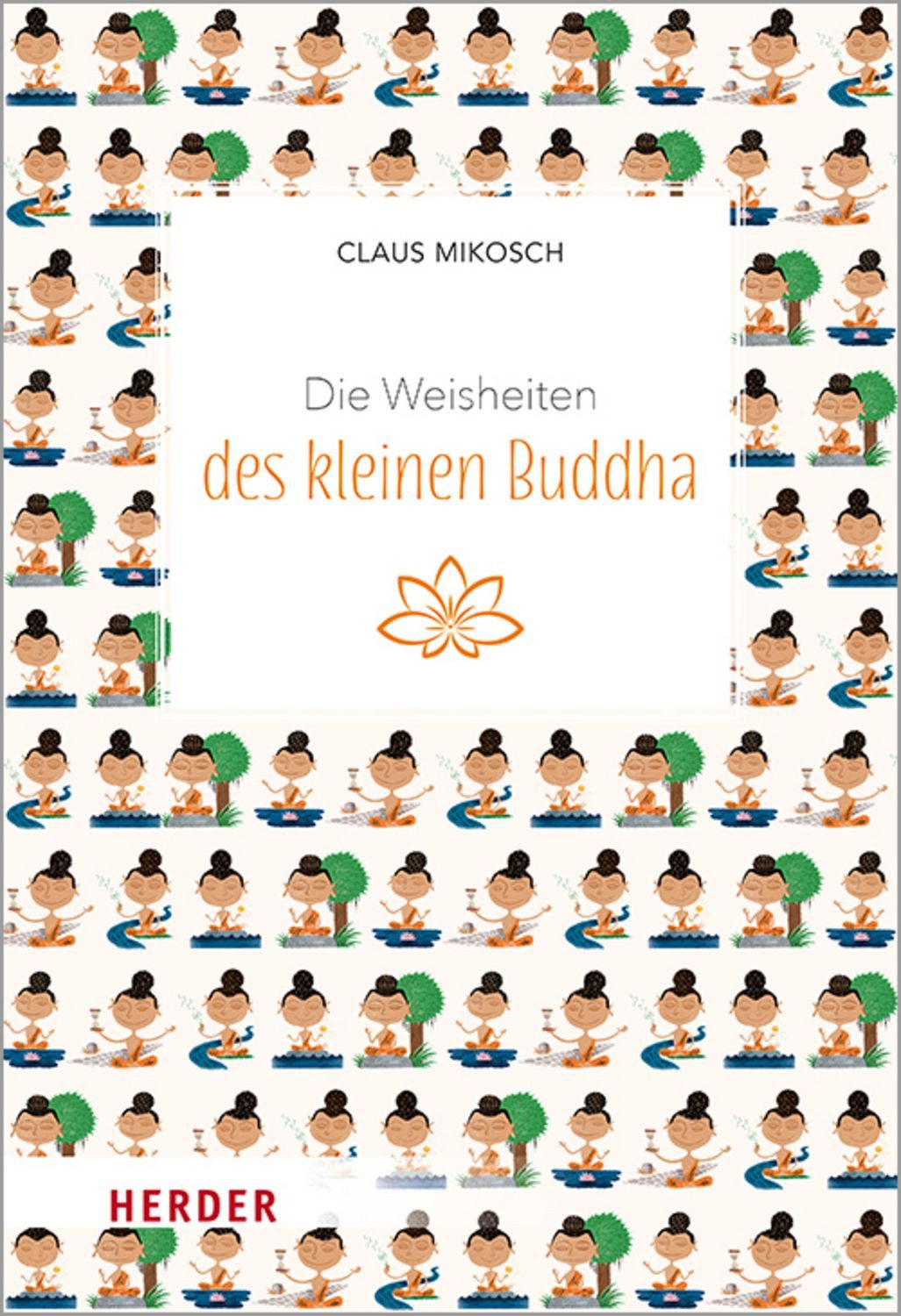 Die Weisheiten des kleinen Buddha / Claus Mikosch