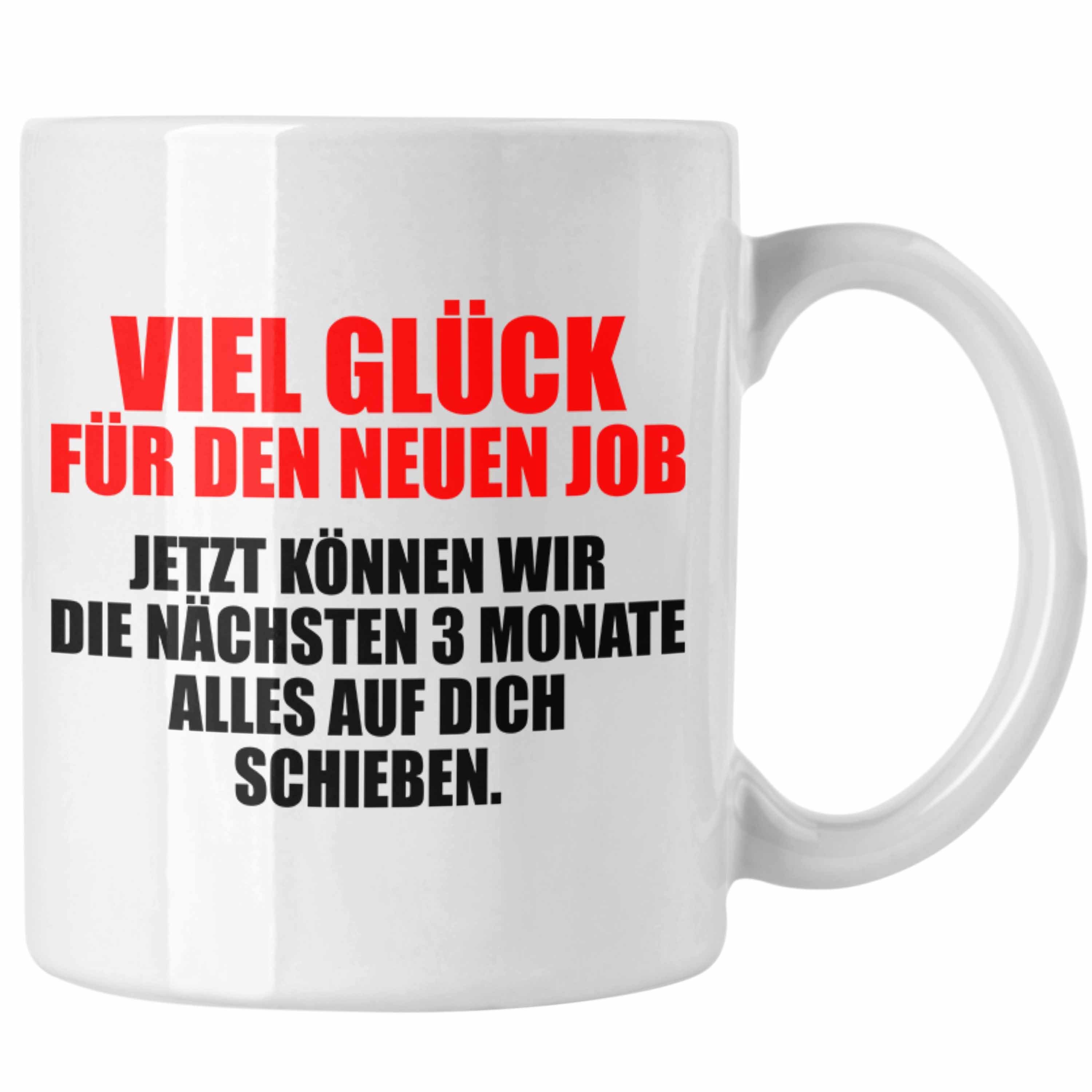 Trendation Tasse Trendation - Sprüche Job Lustig Weiss Geschenk Kollegin Für Den Abschiedsgeschenk Neuen Tasse Jobwechsel Glück - Kollege Viel