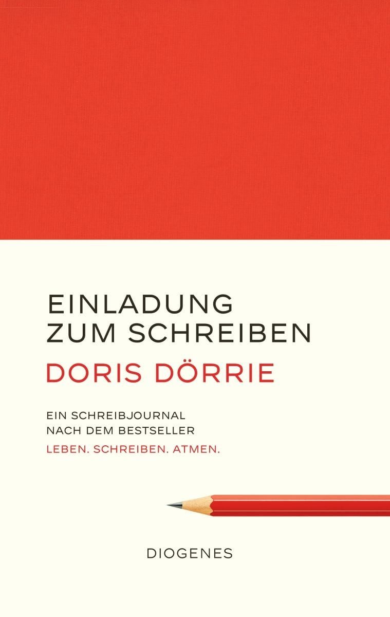 Einladung zum Schreiben / Doris Dörrie, Ein Schreibjournal nach dem Bestseller: Leben. Schreiben. Atmen