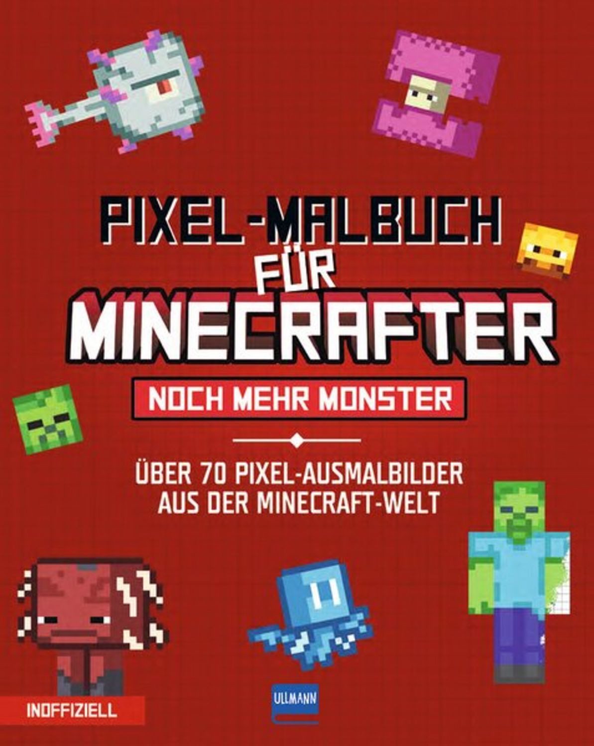 Pixel-Malbuch für Minecrafter – Noch mehr Monster - 70 Pixel-Ausmalbil / diverse