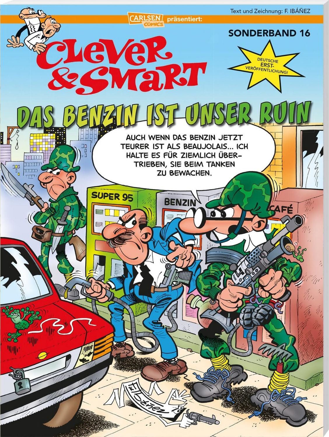 Clever und Smart Sonderband 16: Das Benzin ist unser Ruin / Francisco Ibáñez, Slapstick-Klassiker und Kultcomic in deutscher Erstveröffentlichung