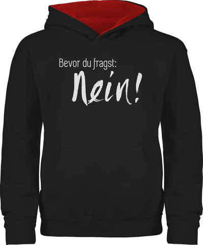 Shirtracer Hoodie Bevor du fragst: Nein Statement Sprüche Kinder