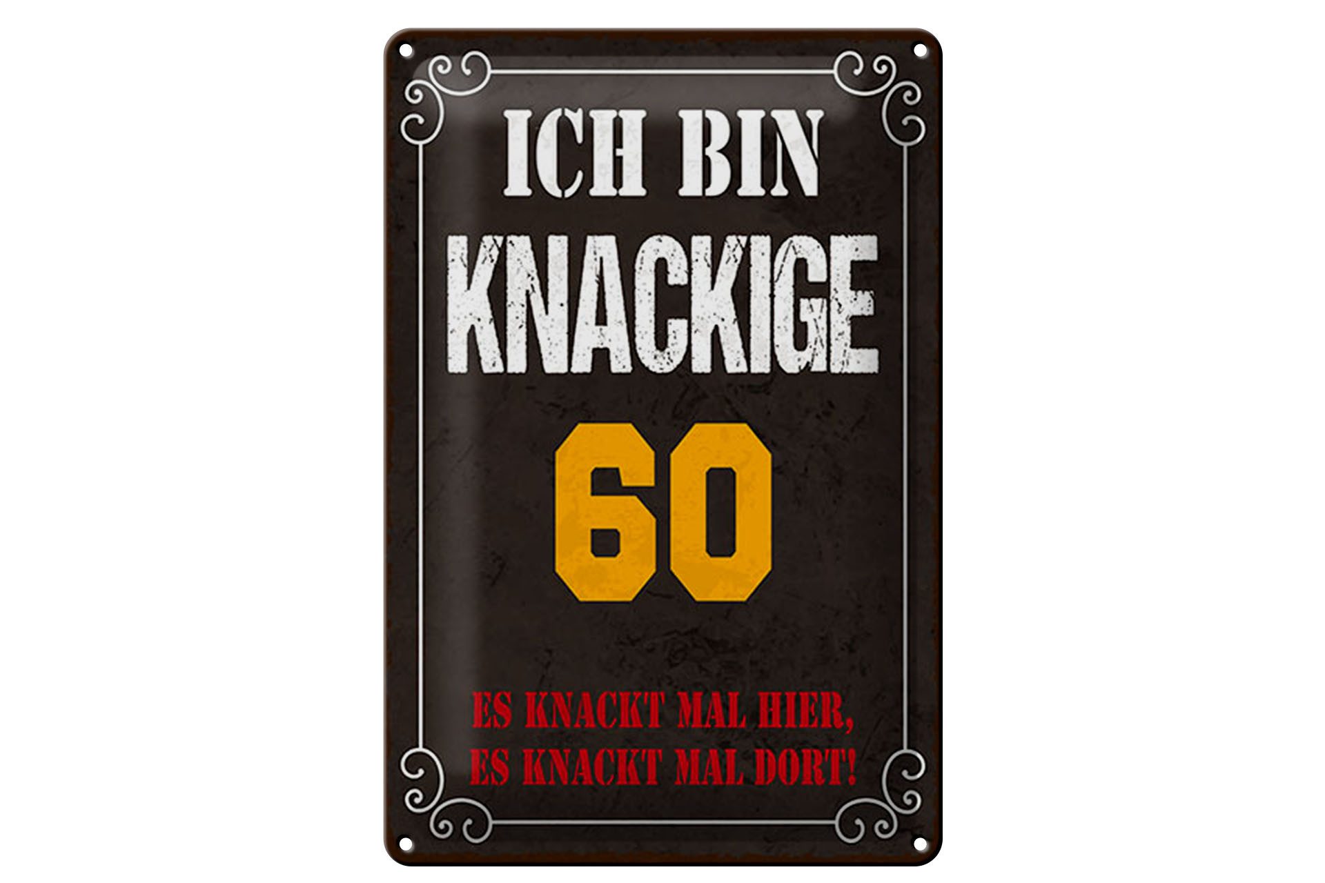 Metallschild 12x18 cm Ich bin knackige 60 es knackt mal hier