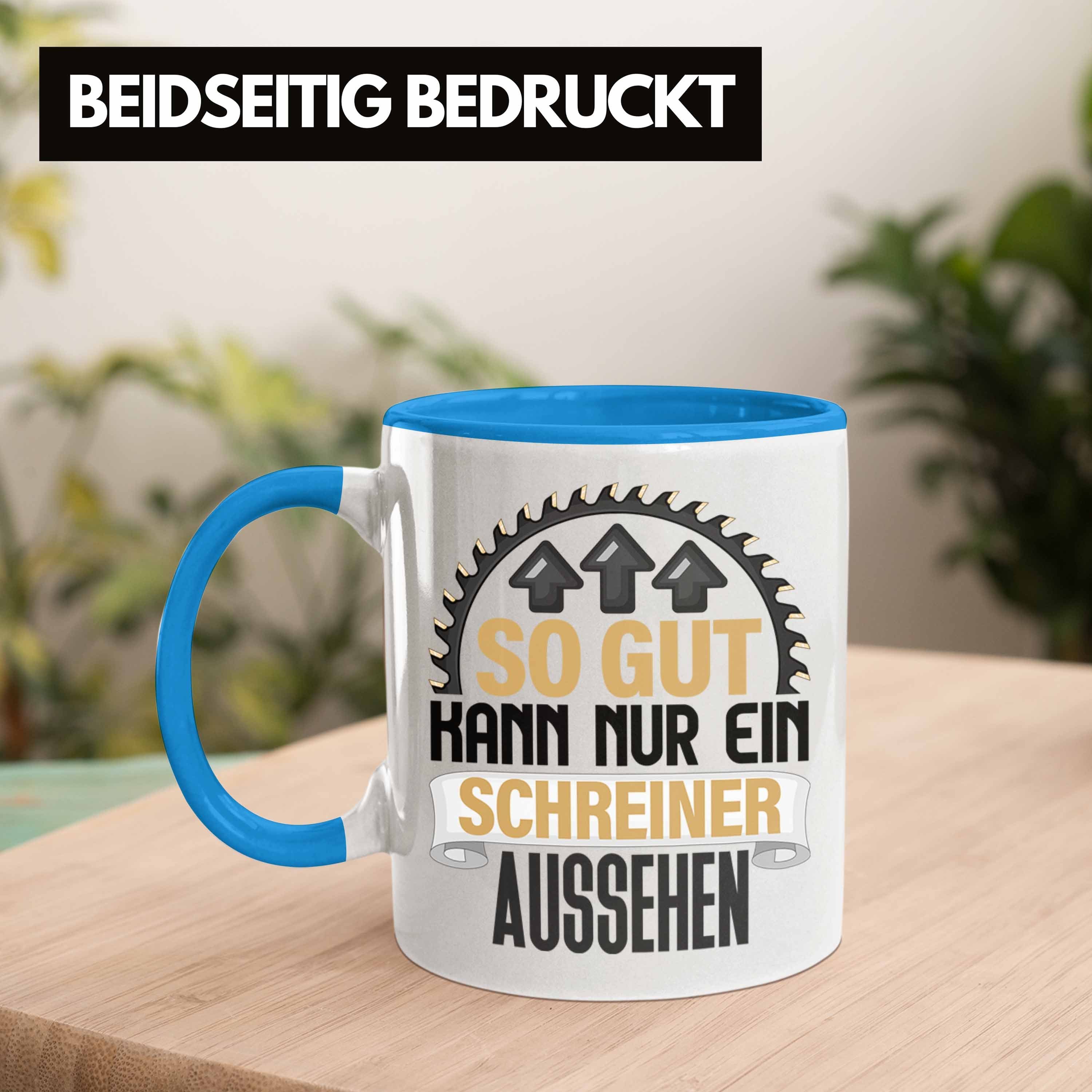 Aussehen Nur Geschenk Trendation Gut Kaffee Tasse So Schreiner Ein Blau Kann Tasse Schreiner