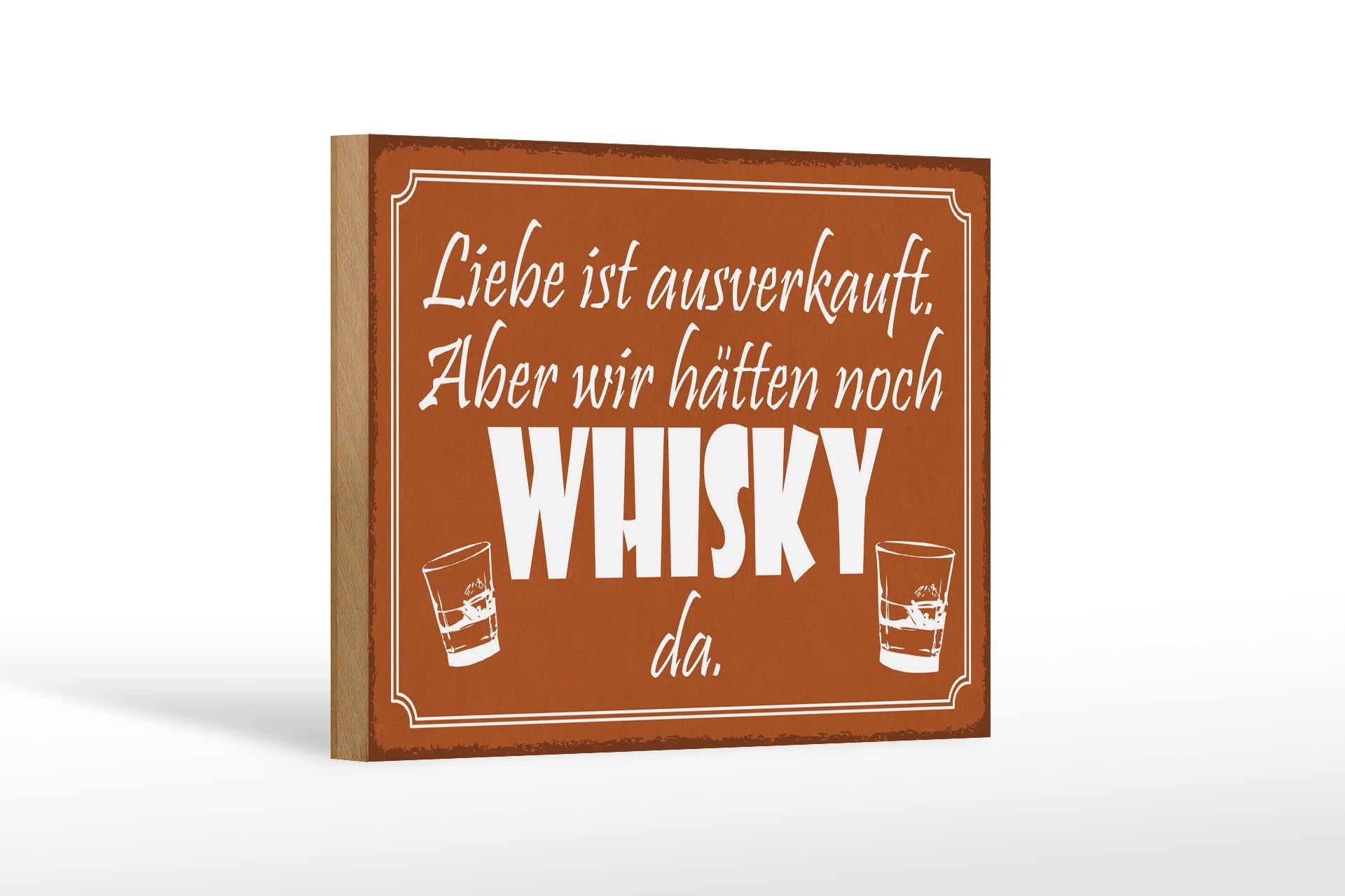 Femer GmbH Holzbild Spruch 12x18 cm Liebe ausverkauft, aber noch WHISKY da, (1 St), Glatte Holzfaserplatte (MDF), vorn beschichtet