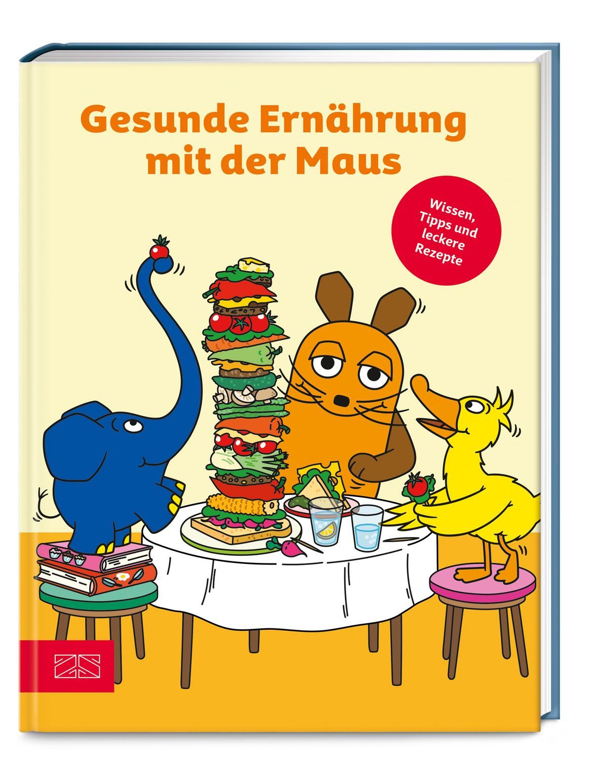 Gesunde Ernährung mit der Maus Wissen, Tipps und leckere Rezepte / ZS-Team