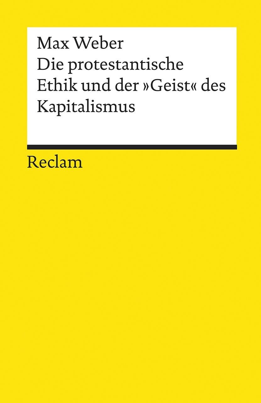 Die protestantische Ethik und der »Geist« des Kapitalismus. Studienaus / Max Weber, Weber, Max – Lektüre zu soziologischen Theorien