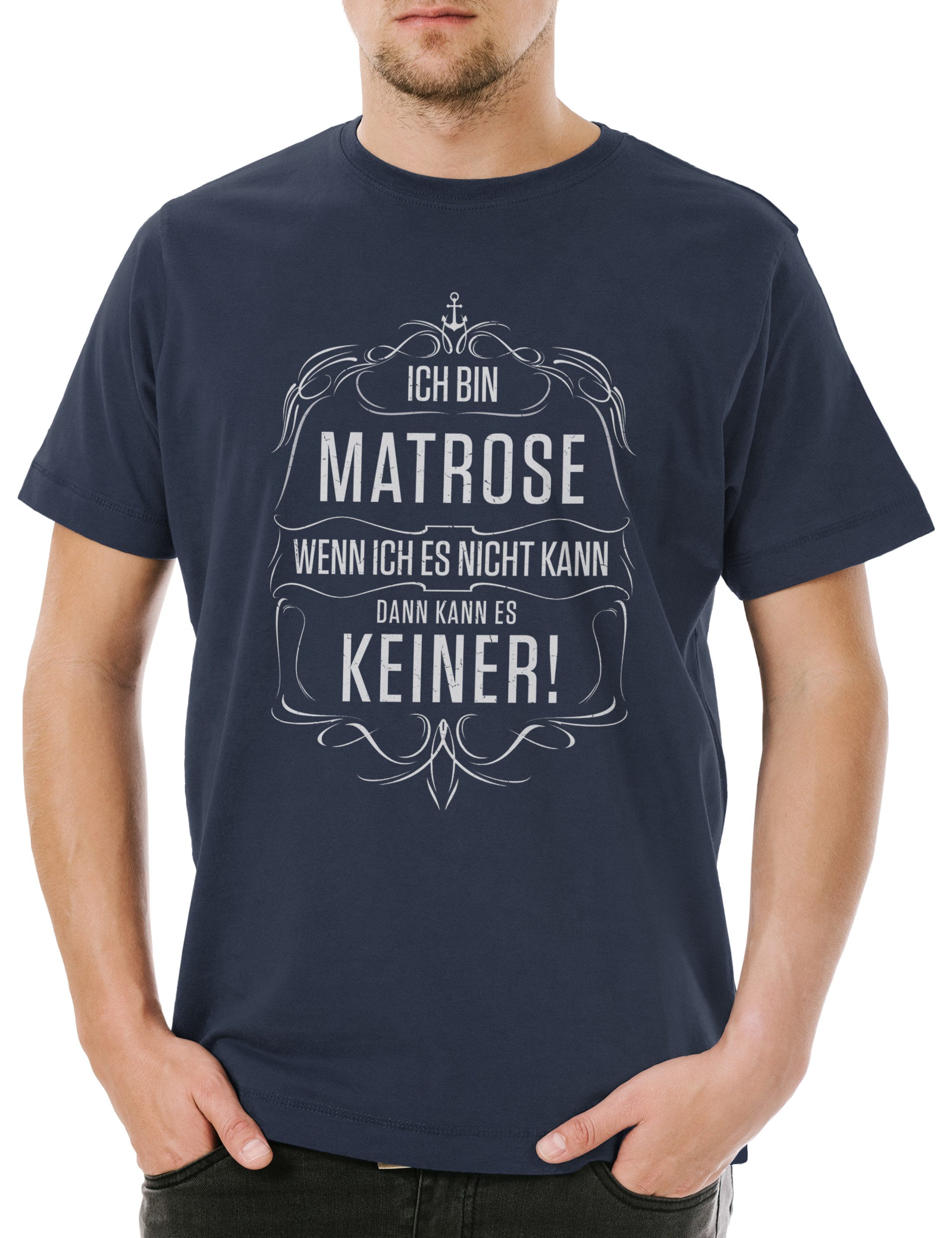 Print-Shirt Ich Bin Matrose Herren T-Shirt Seefahrt Arbeit Beruf Meer Fischer