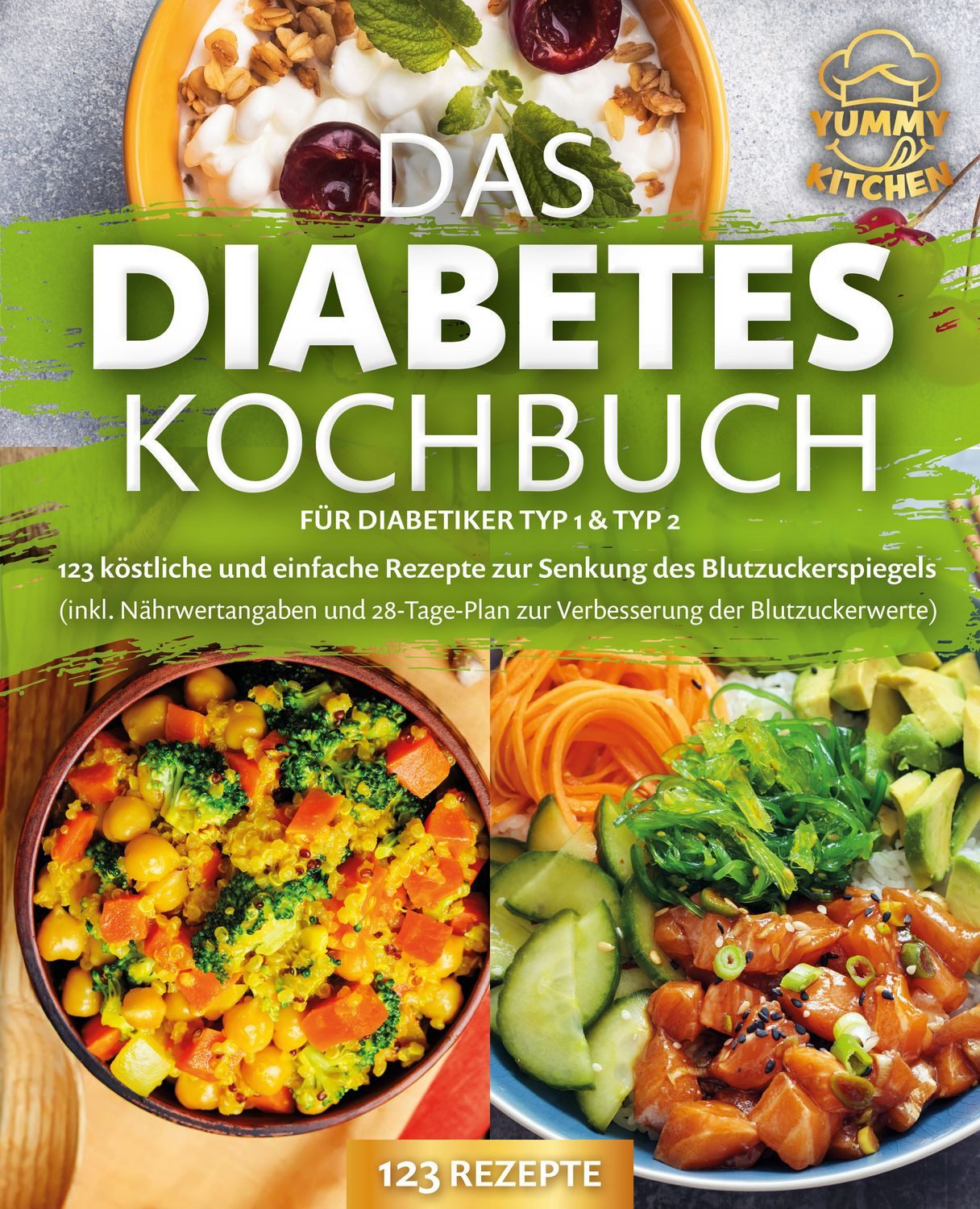 Das Diabetes Kochbuch für Diabetiker Typ 1 & Typ 2: 123 köstliche und / Yummy Kitchen