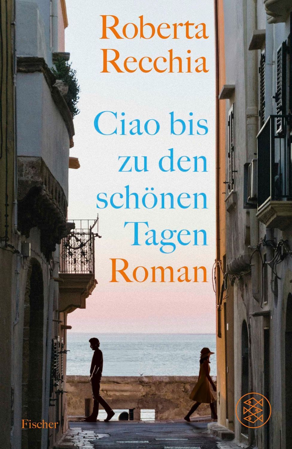 Ciao bis zu den schönen Tagen / Roberta Recchia