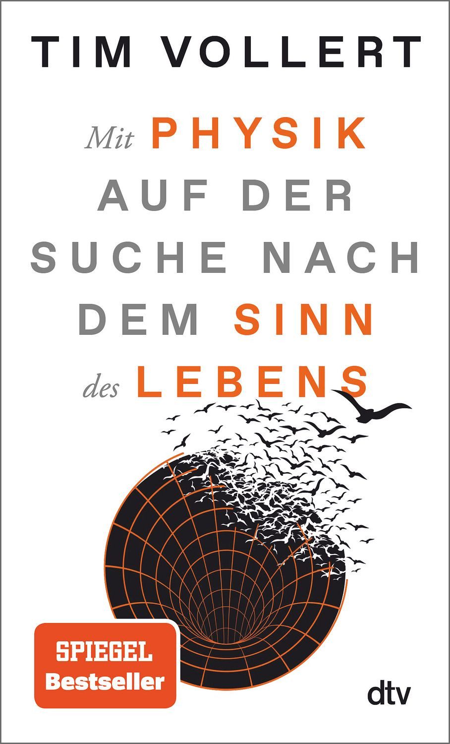 Mit Physik auf der Suche nach dem Sinn des Lebens / Tim Vollert, SPIEGEL-Bestseller