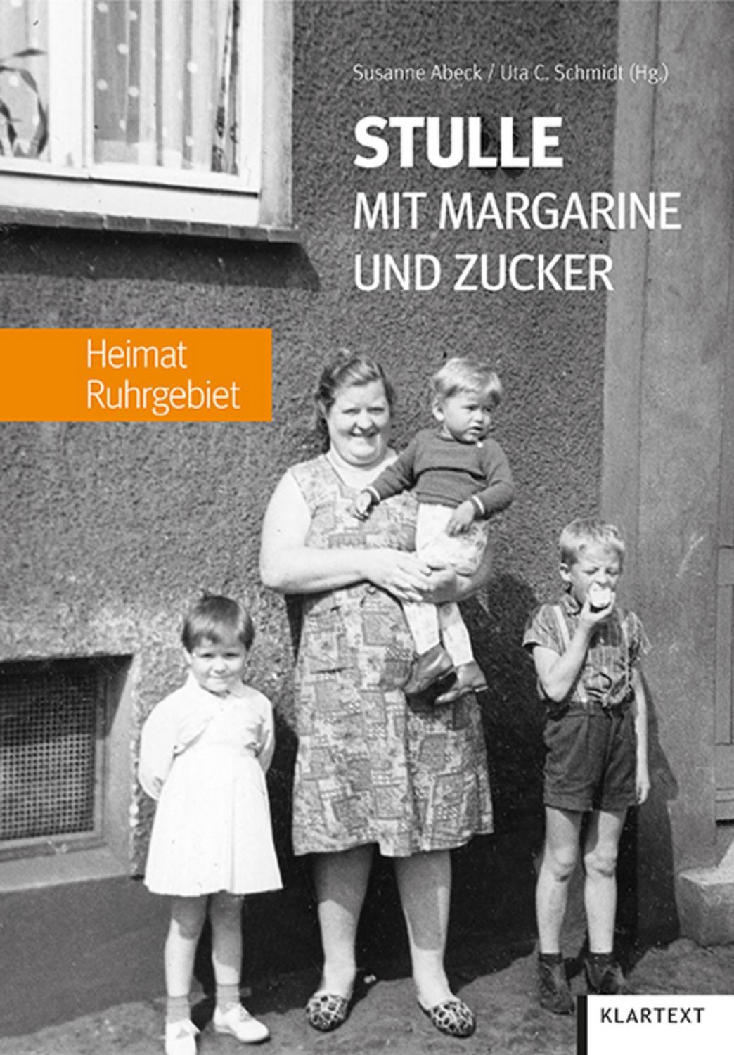 Stulle mit Margarine und Zucker / Dirk Bakiera, Siegfried Bakiera, Anke u. a. Balling