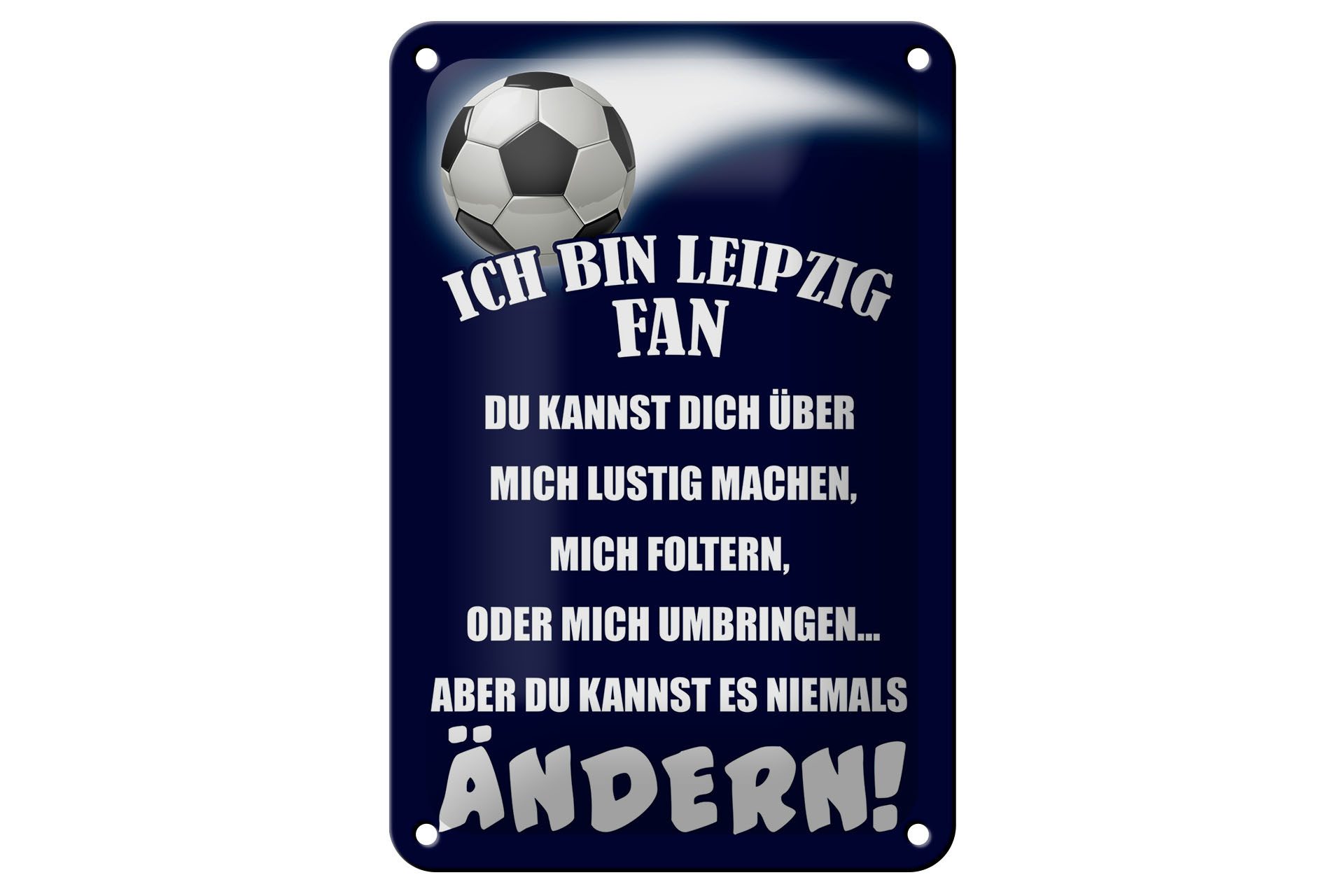 Femer GmbH Metallschild Spruch 12x18cm ich bin Leipzig Fan Fußball, (1 St), gewölbte Oberfläche, abgerundete Ecken, umgeschlagene Kanten