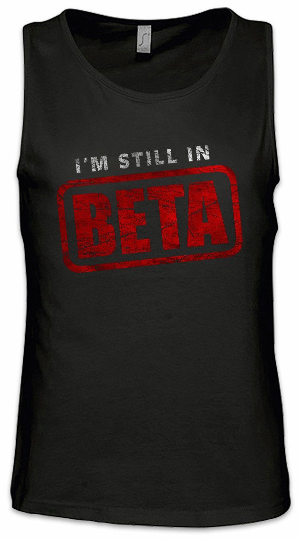 Tanktop I'm Still In Beta Ärmelloses T-Shirt Wlan Geek Nerd Fun Informatiker
