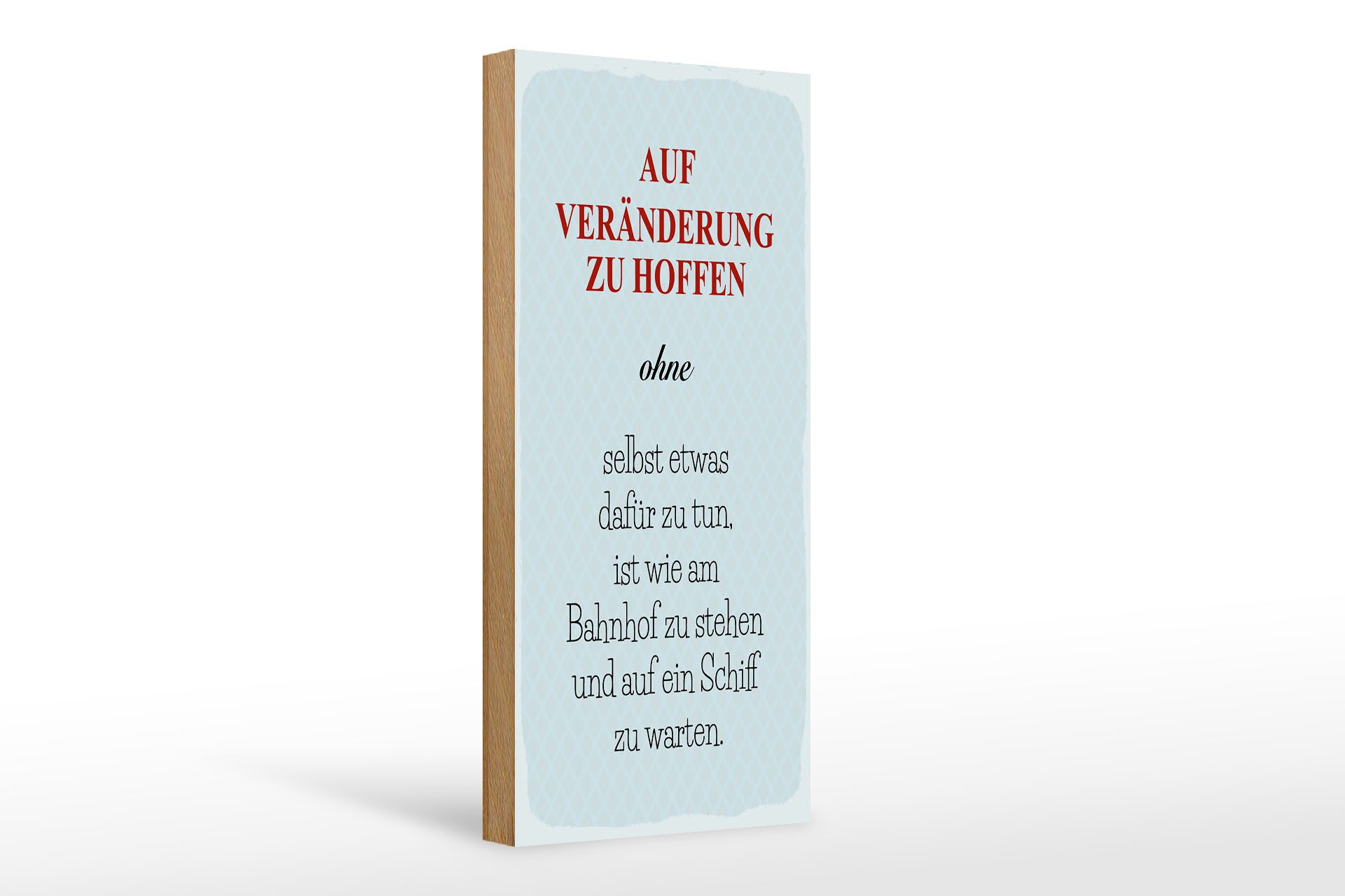 Holzbild Spruch 27x10 cm Auf Veränderung zu hoffen ohne selbst