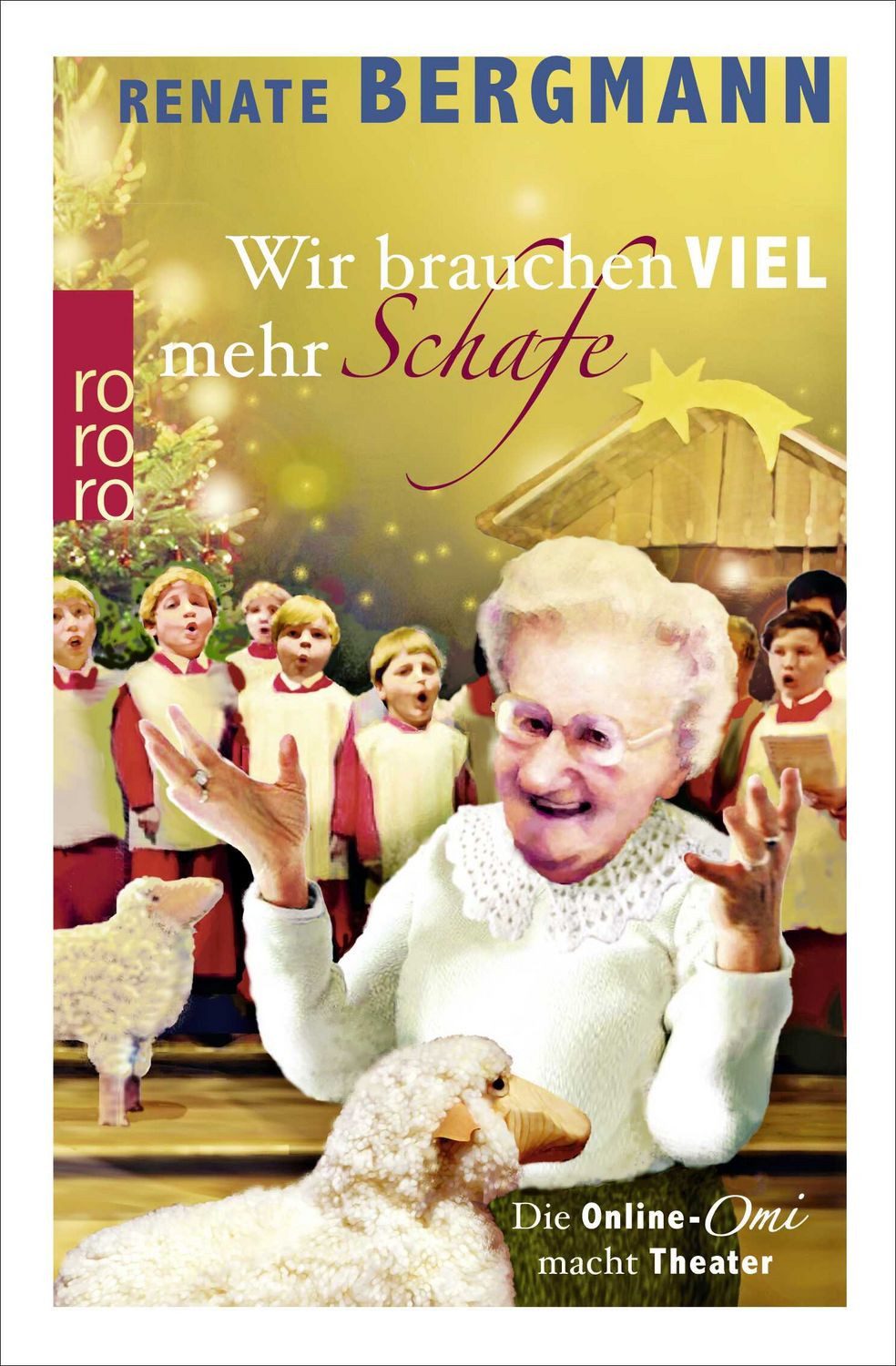 Wir brauchen viel mehr Schafe / Renate Bergmann, Die Online-Omi macht Theater
