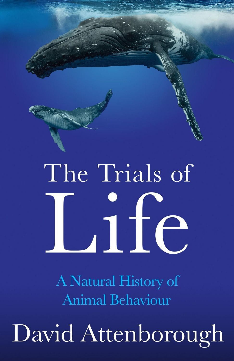 The Trials of Life / David Attenborough, A Natural History of Animal Behaviour