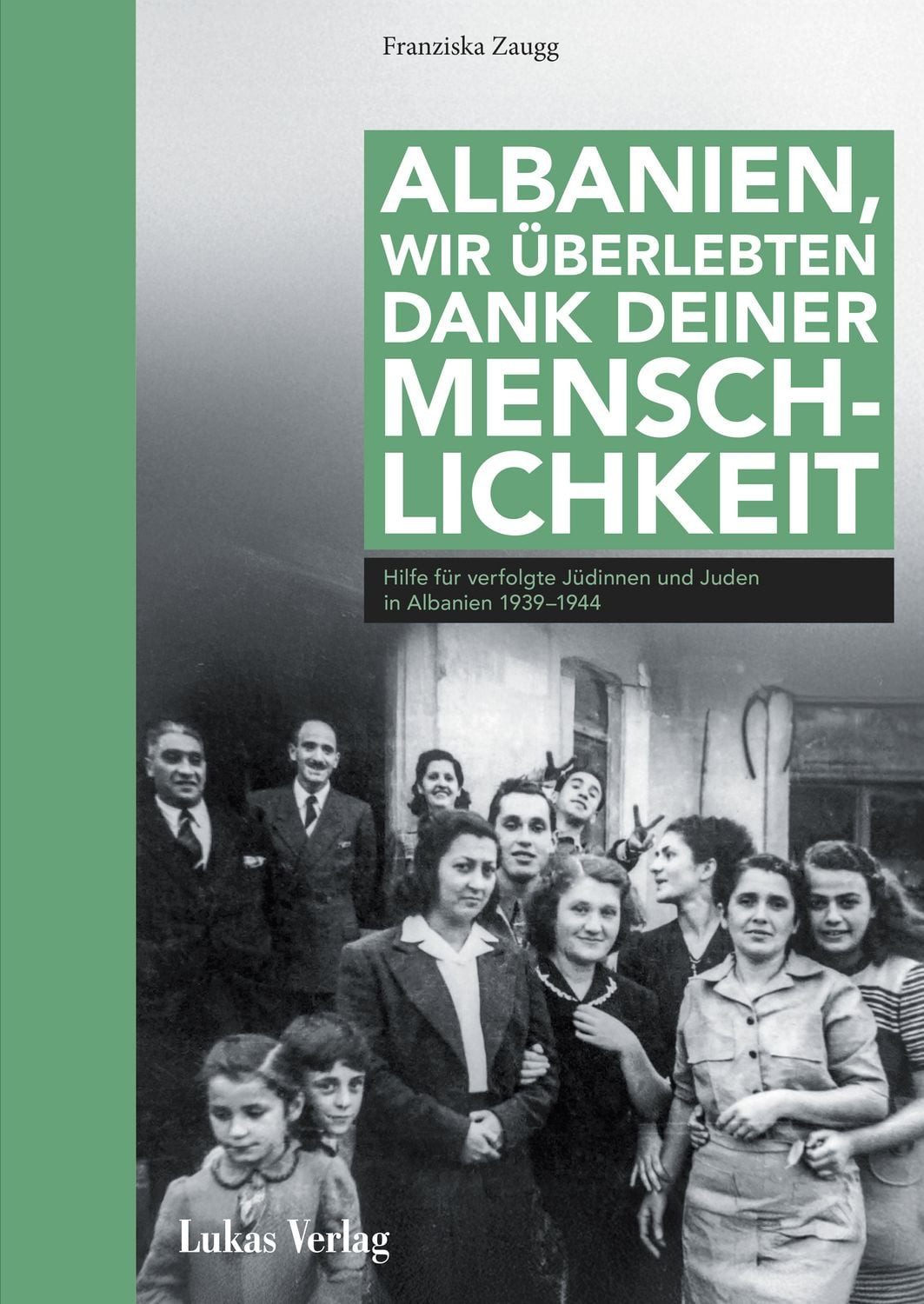 Albanien, wir überlebten dank deiner Menschlichkeit / Franziska Zaugg