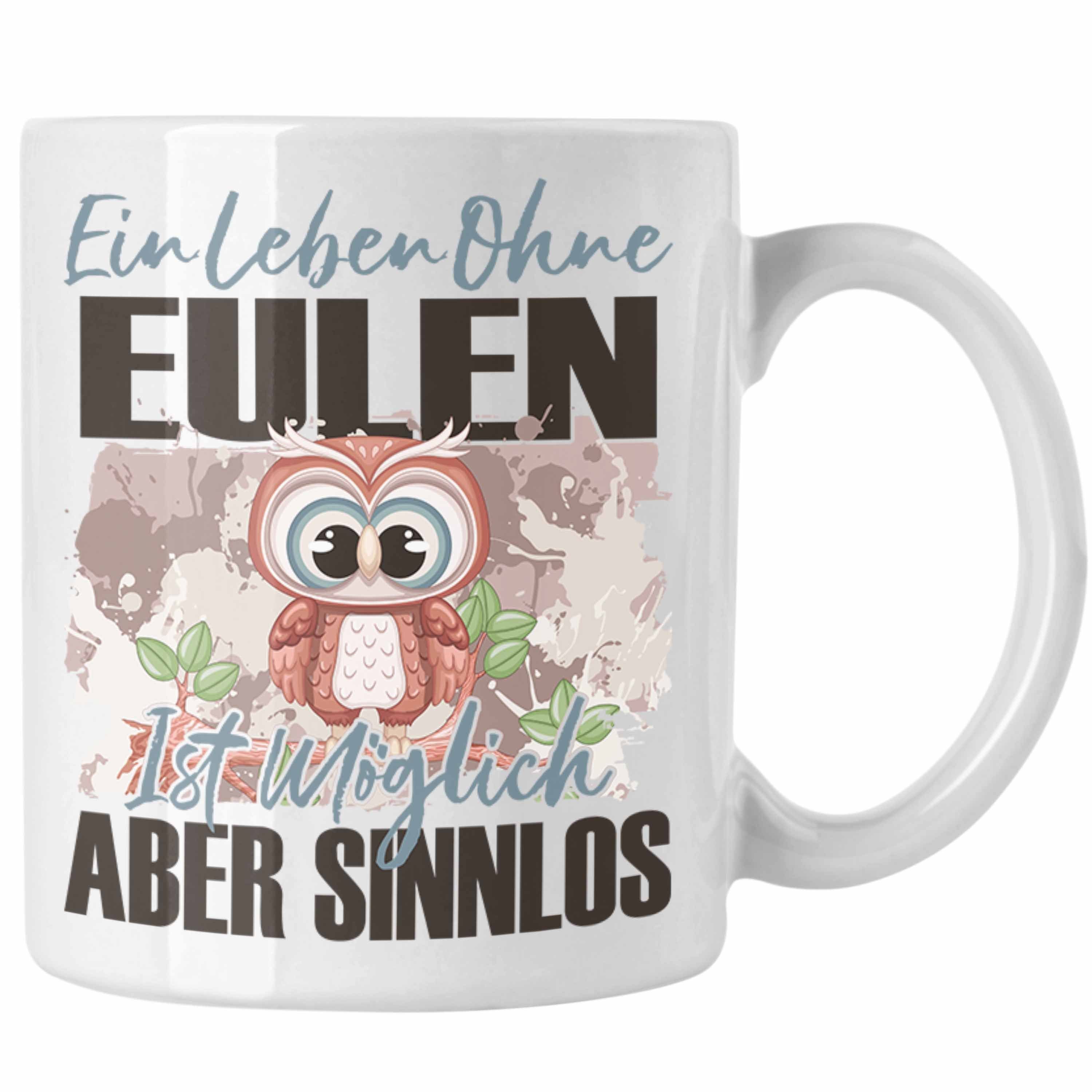 Trendation Tasse Trendation - Eule Tasse Geschenk Spruch Eulen Liebhaber Geschenkidee E Weiss