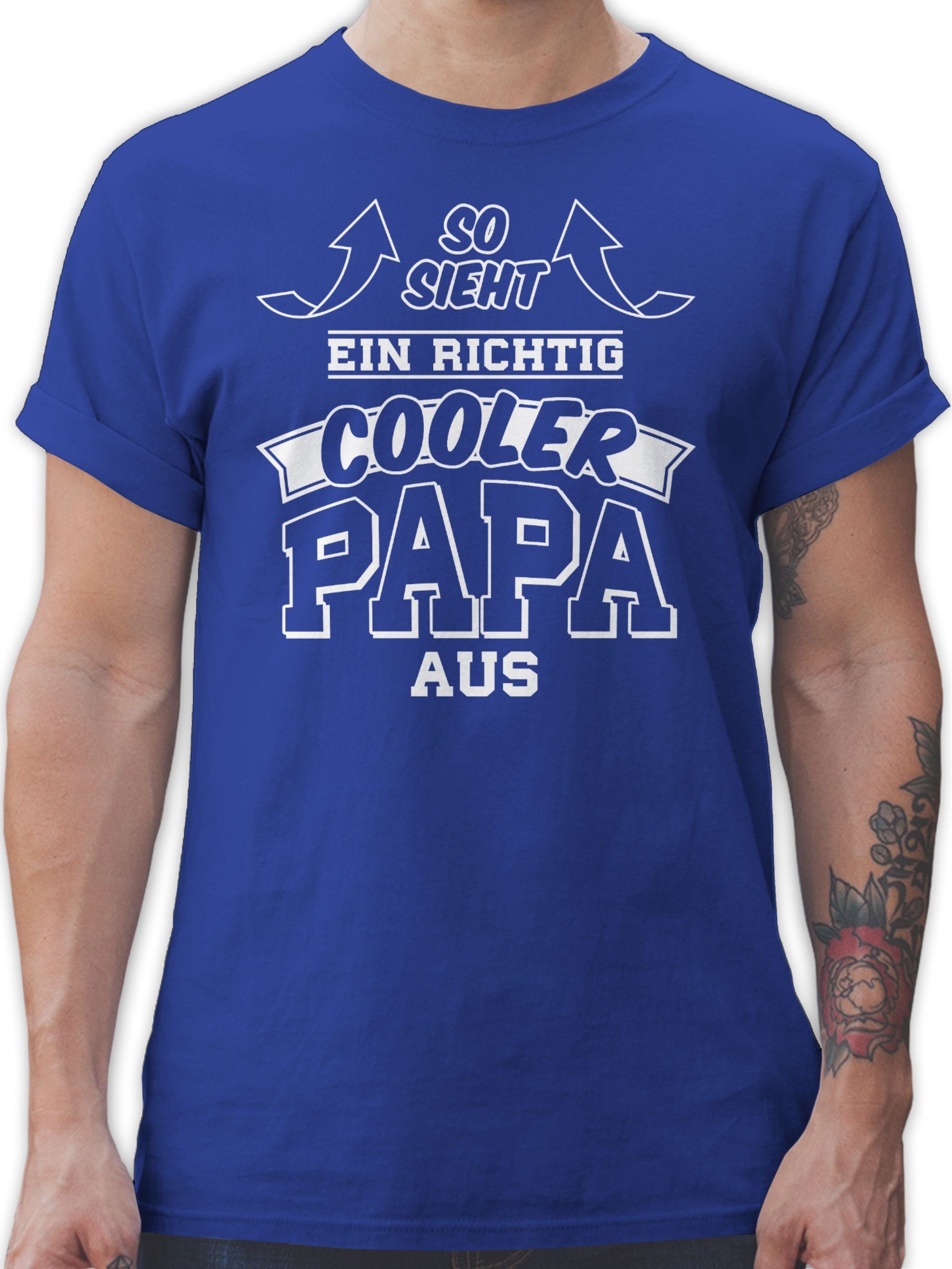 Shirtracer T-Shirt So sieht ein richtig cooler Papa aus Pfeile Vatertag Geschenk für Papa 3 Royalblau