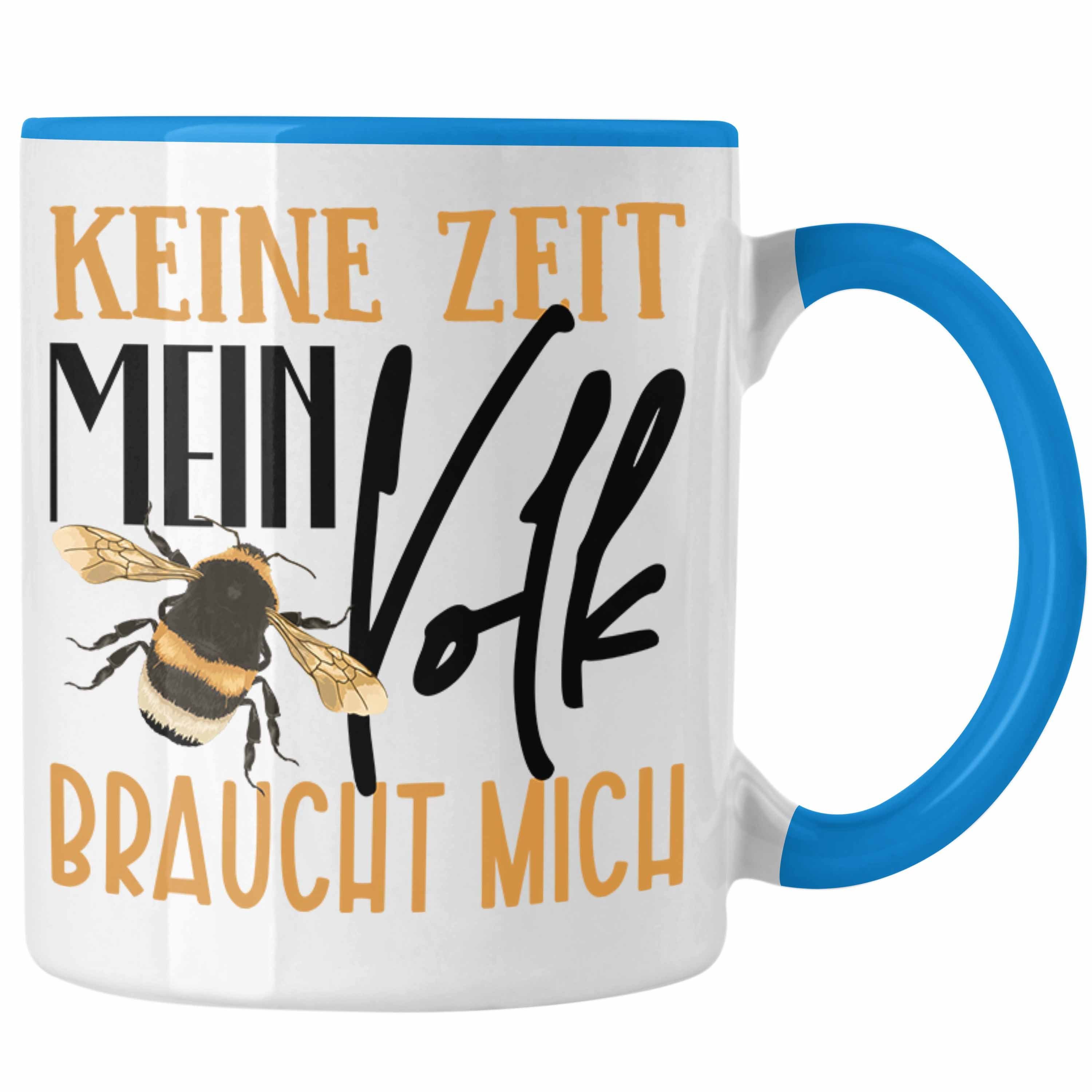 Geschenk Spruch Zeit - Imkerei Tasse Mich Blau Lustiger Imker Tasse Volk Braucht Trendation Keine Geschenkidee Trendation Mein