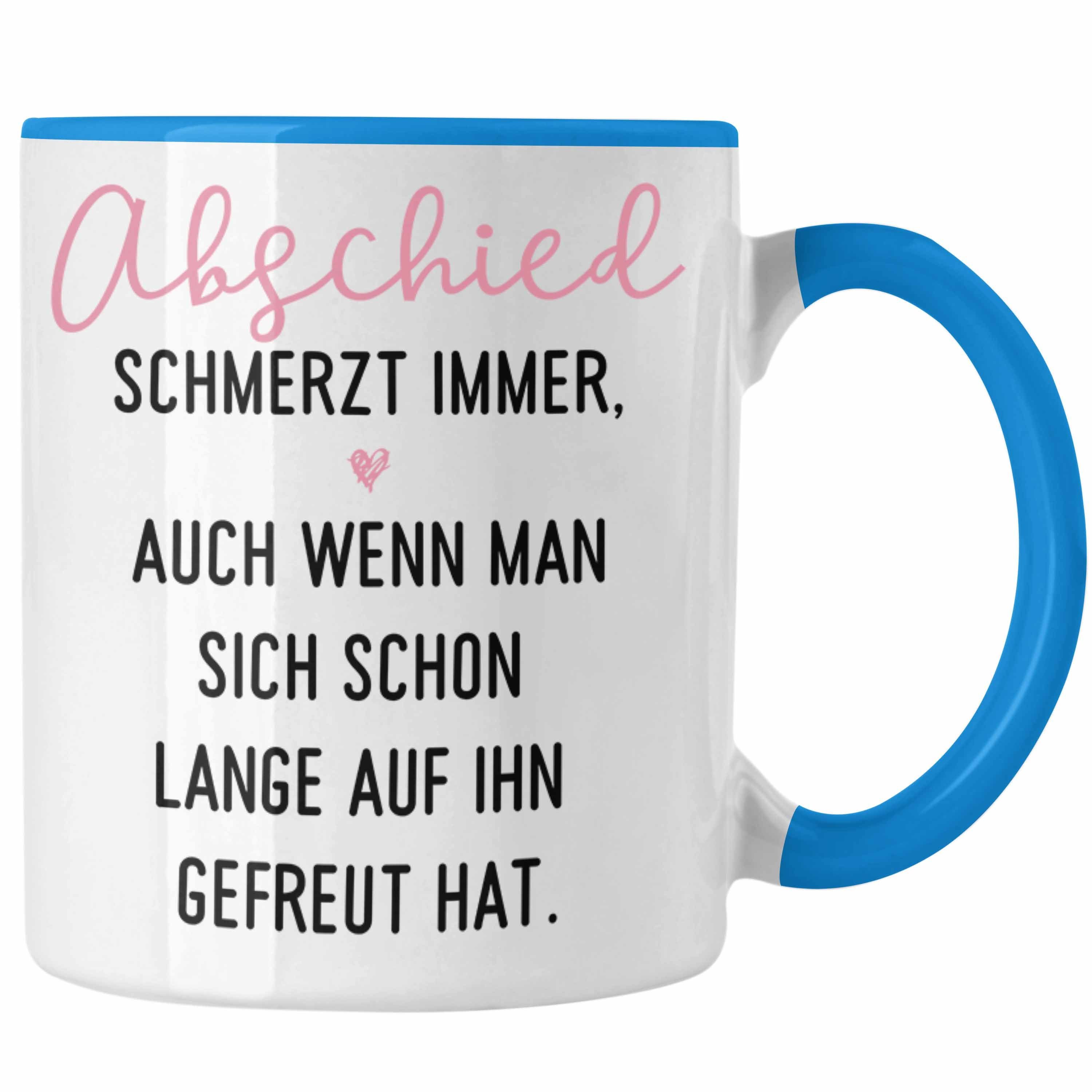 Trendation Tasse Trendation - Abschiedsgeschenk Tasse Geschenk Abschied Schmerzt Immer Jobwechsel Abschied Neuer Job Blau