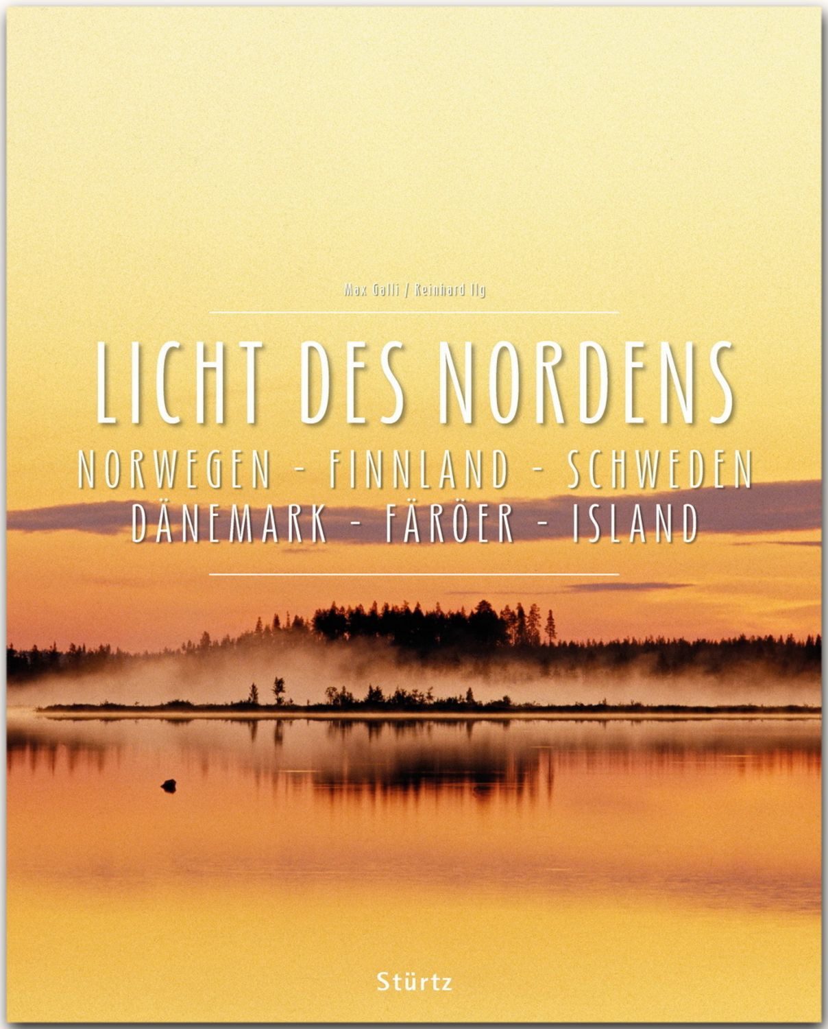 Licht des Nordens - Norwegen • Finnland • Schweden • Dänemark • Färöer / Reinhard Ilg