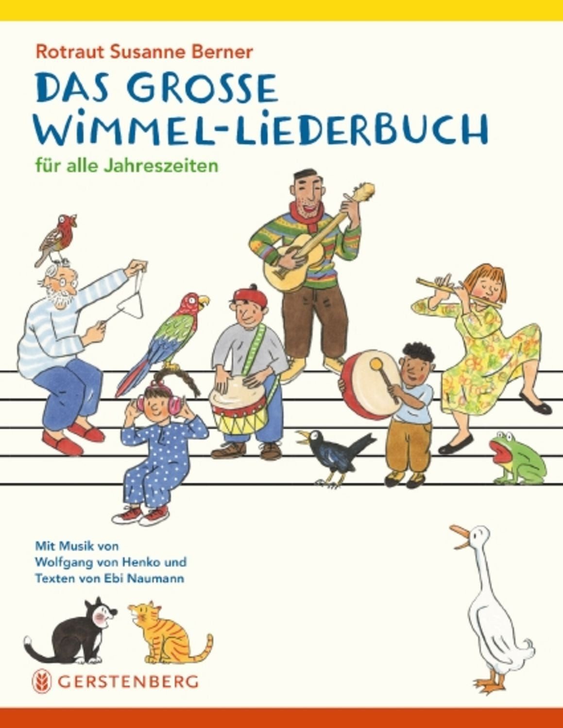 Das große Wimmel-Liederbuch / Rotraut S. Berner, Wolfgang Henko, Ebi Naumann