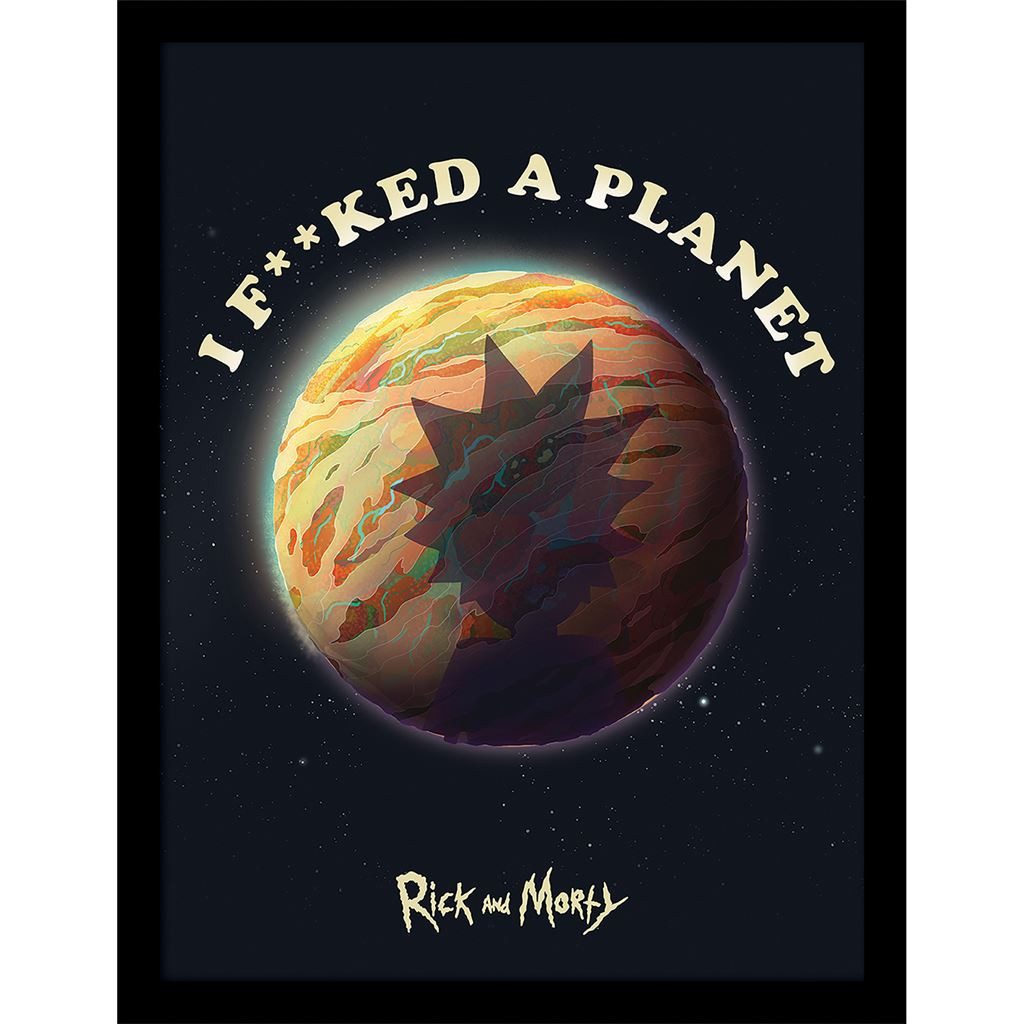Rick and Morty Bild mit Rahmen I F**ked A Planet, Gerahmtes Bild Kunstdruck