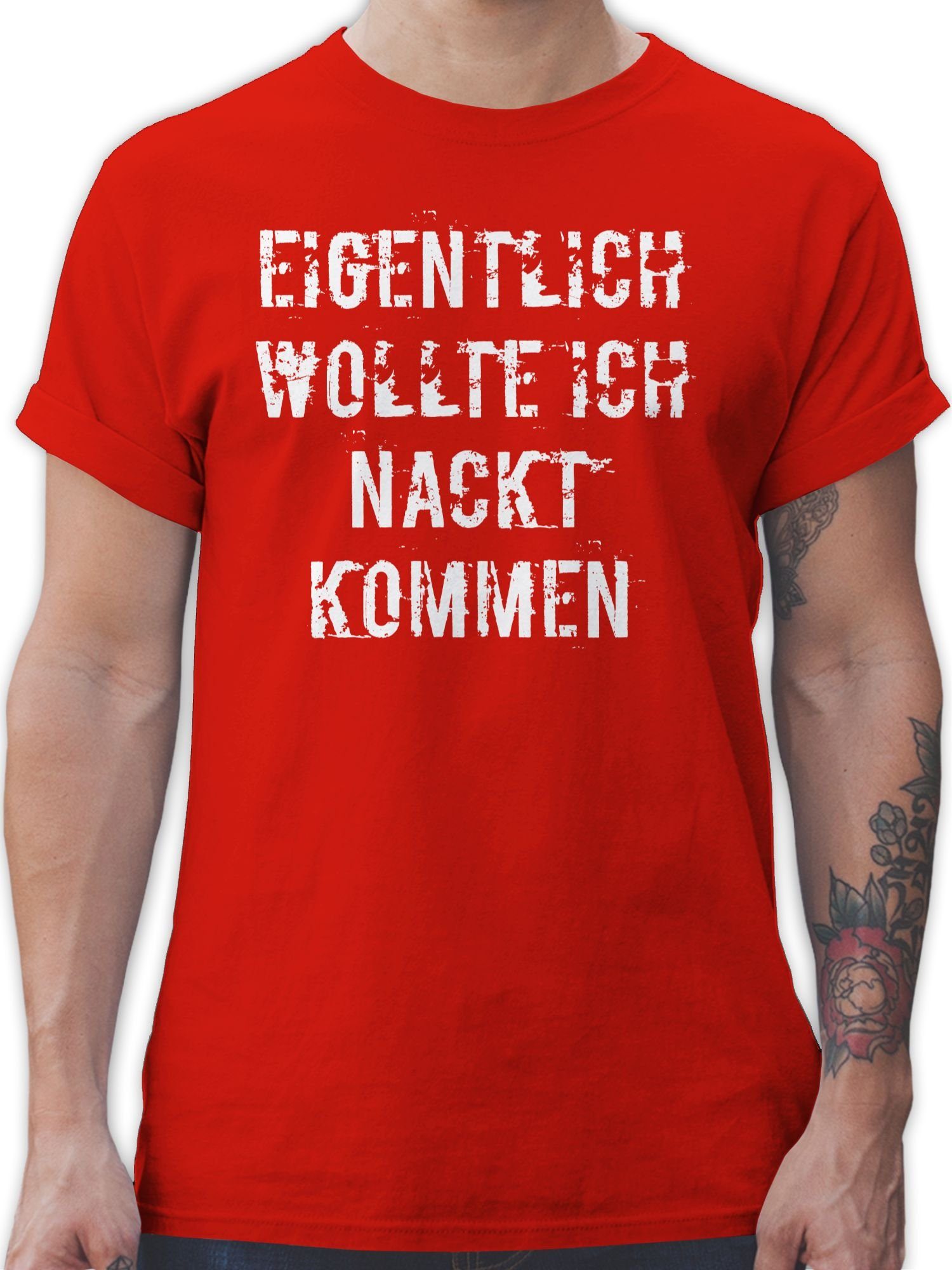 Shirtracer T-Shirt Eigentlich wollte ich nackt kommen Karneval & Fasching 3 Rot