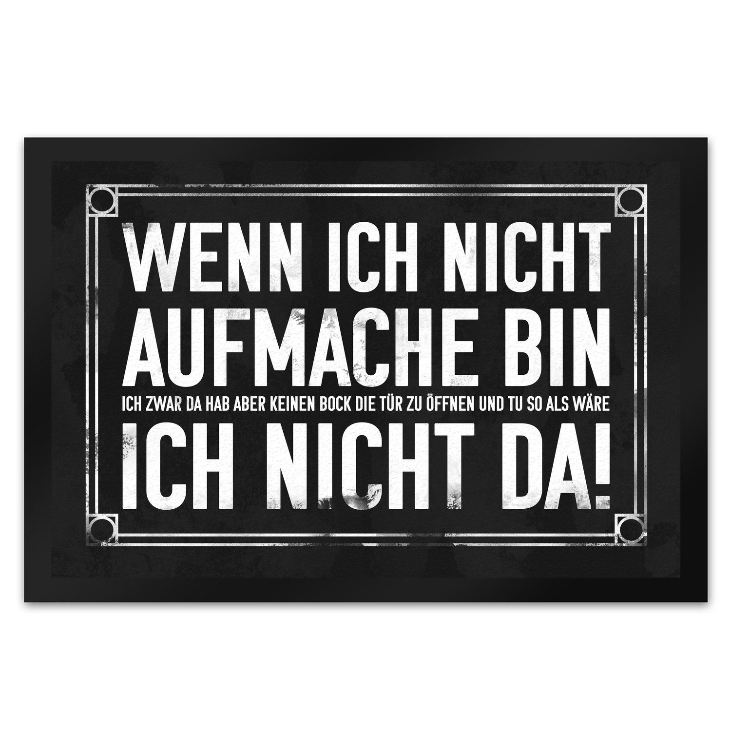 Fußmatte Wenn ich nicht aufmache bin da! Fußmatte XL in 40x60 cm mit geheimer