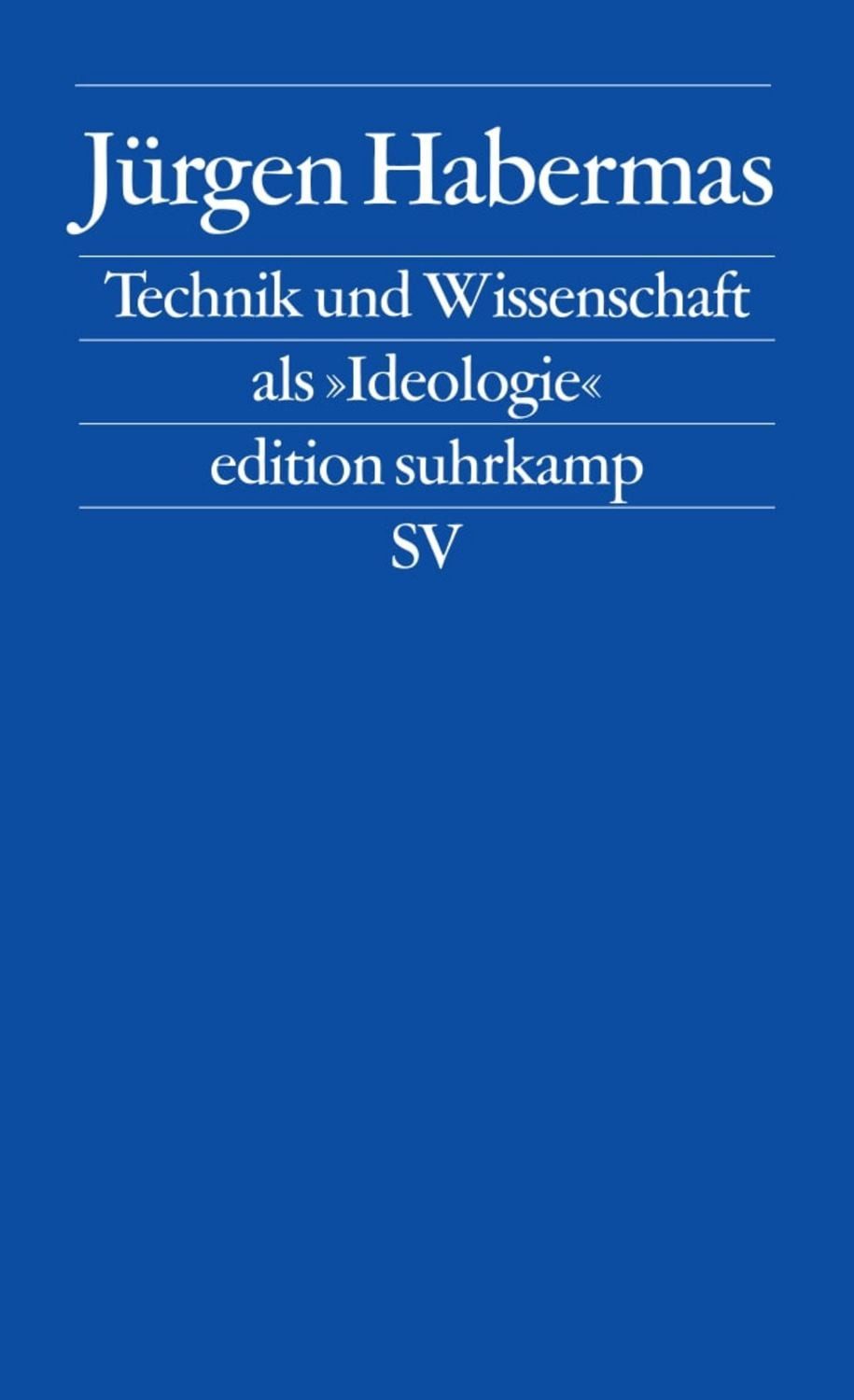 Technik und Wissenschaft als »Ideologie« / Jürgen Habermas