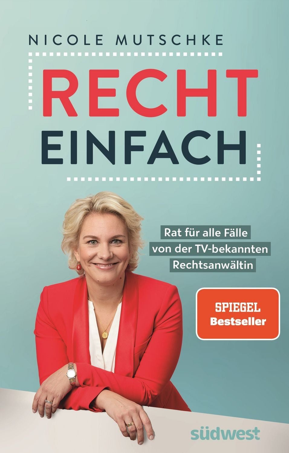 Recht einfach / Nicole Mutschke, Rat für alle Fälle von der TV-bekannten Rechtsanwältin
