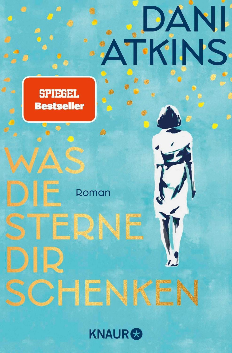 Was die Sterne dir schenken / Dani Atkins, SPIEGEL-Bestseller
