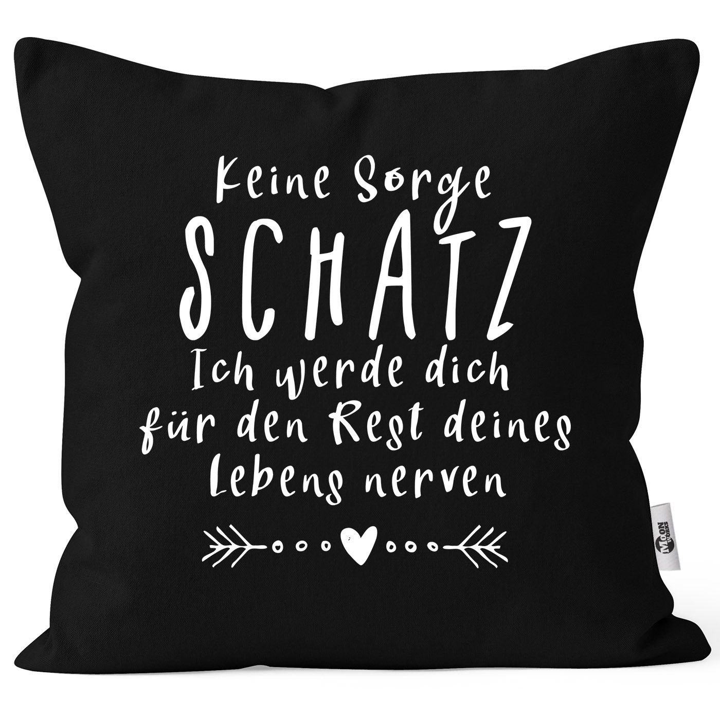 MoonWorks lustig schwarz MoonWorks® Geschenk Kissen-Bezug Spruch Sorge Keine Valentinstag Liebe Schatz Hochzeitstag Dekokissen Spruch