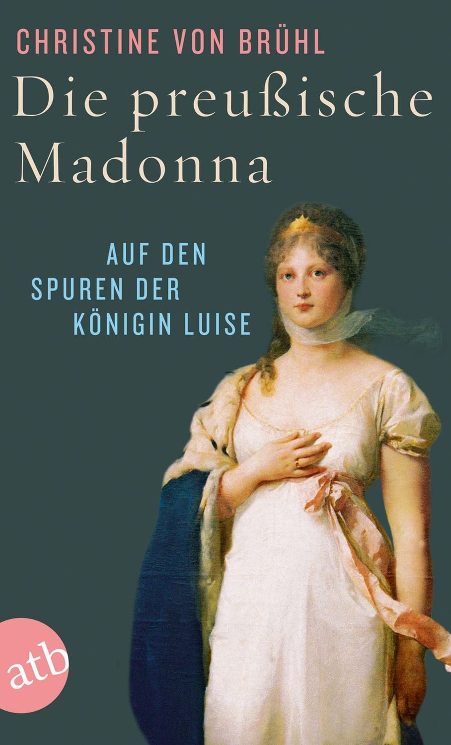 Die preußische Madonna / Christine Brühl